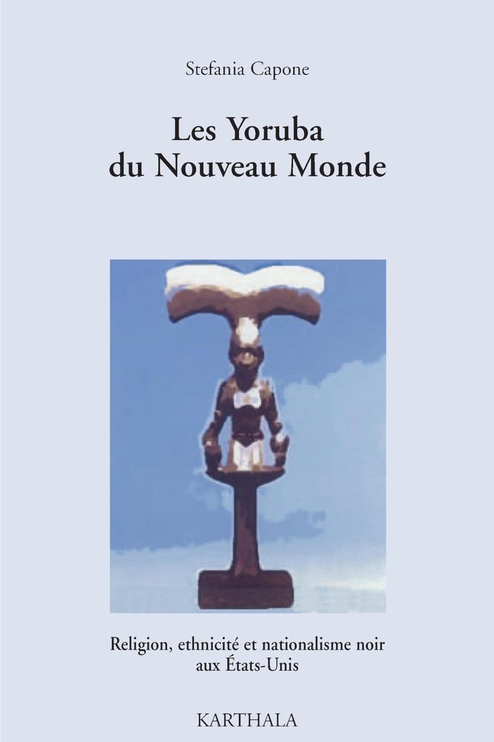 Couverture du livre « YORUBA DU NOUVEAU MONDE (LES). RELIGION, ETHNICITE ET NATIONALISME NOIR AUX ETATS-UNIS » de Xxx, librairie Les Contes Infusés à Corte