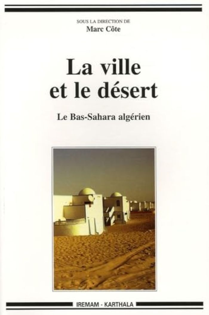 Couverture du livre « VILLE ET LE DESERT (LA). LE BAS-SAHARA ALGERIEN » de Xxx, librairie Les Contes Infusés à Corte