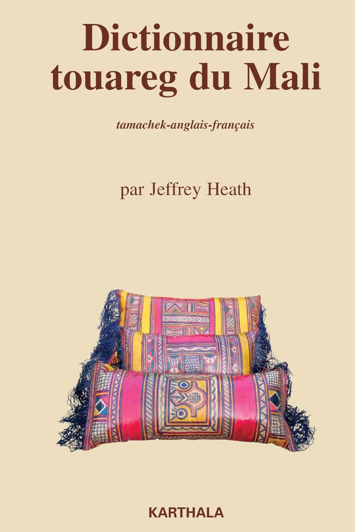 Couverture du livre « DICTIONNAIRE TOUAREG DU MALI. TAMACHEK-ANGLAIS-FRANCAIS » de Xxx, librairie Les Contes Infusés à Corte