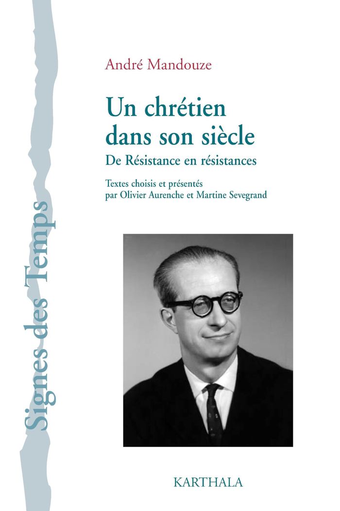 Couverture du livre « ANDRE MANDOUZE. UN CHRETIEN DANS SON SIECLE », librairie Les Contes Infusés à Corte