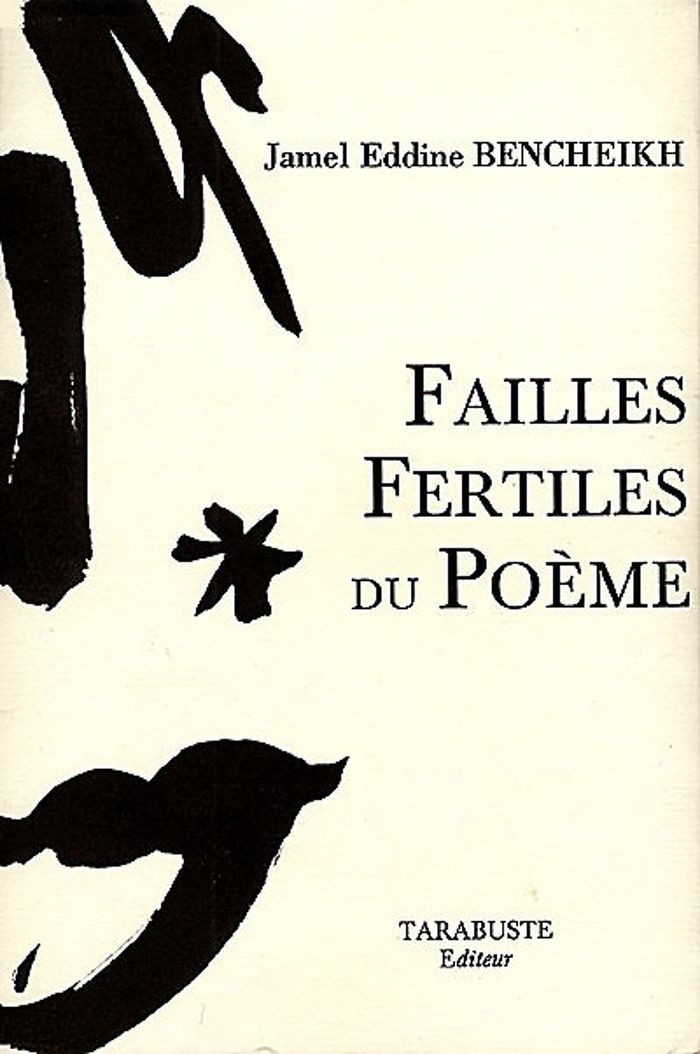 Couverture du livre « FAILLES FERTILES DU POEME - JAMEL EDDINE BENCHEIKH » de Bencheikh J E., librairie Les Contes Infusés à Corte