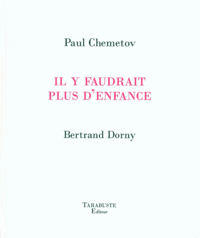 Couverture du livre « IL Y FAUDRAIT PLUS D'ENFANCE - PAUL CHEMETOV / BERTRAND DORNY », librairie Les Contes Infusés à Corte