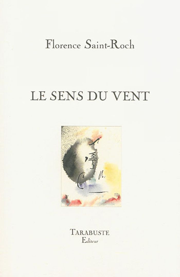 Couverture du livre « LE SENS DU VENT - FLORENCE SAINT-ROCH » de Florence Saint-Roch, librairie Les Contes Infusés à Corte