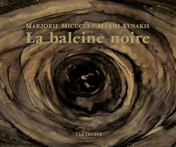 Couverture du livre « LA BALEINE NOIRE - MAKHI XENAKIS / MARJORIE MICUCCI » de Xenakis/micucci, librairie Les Contes Infusés à Corte