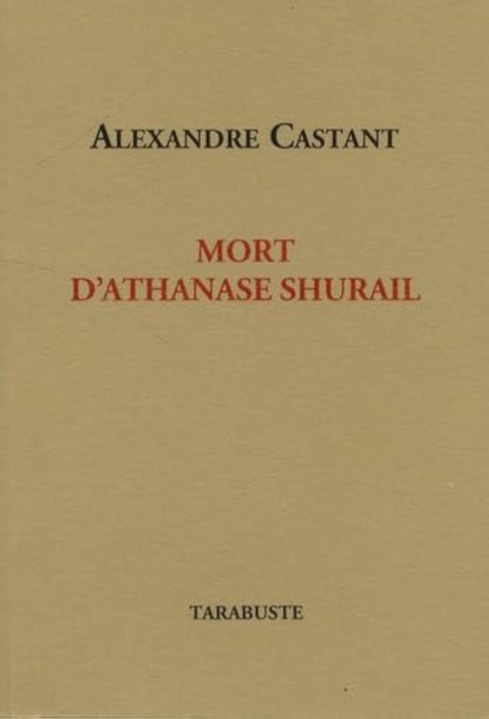 Couverture du livre « MORT D'ATHANASE SHURAIL - ALEXANDRE CASTANT » de Alexandre Castant, librairie Les Contes Infusés à Corte