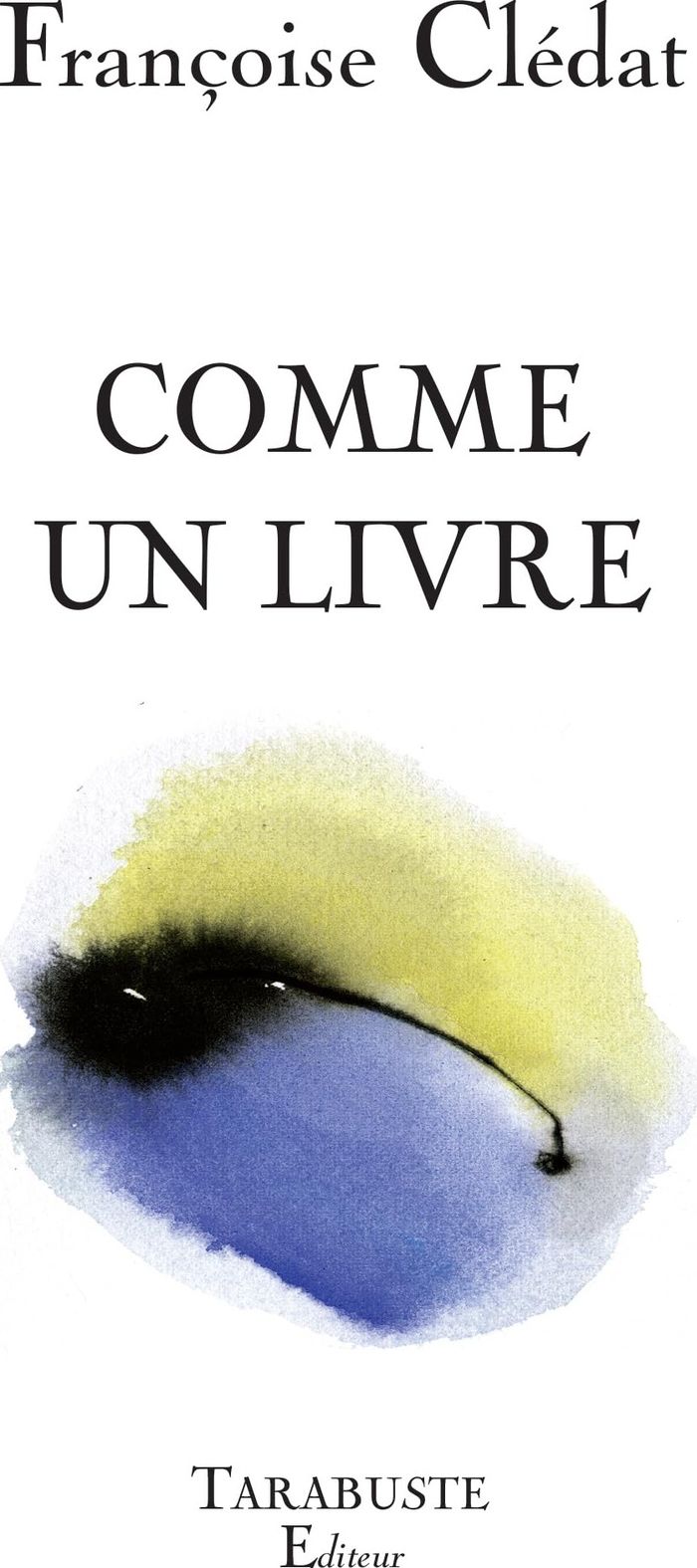 Couverture du livre « COMME UN LIVRE - FRANCOISE CLEDAT » de Francoise Cledat, librairie Les Contes Infusés à Corte