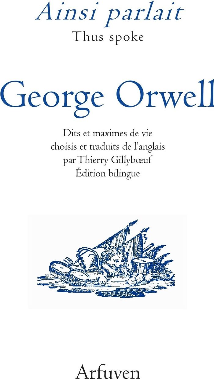 Couverture du livre « Ainsi parlait George Orwell : Dits t maximes de vie » de George Orwell, librairie Les Contes Infusés à Corte