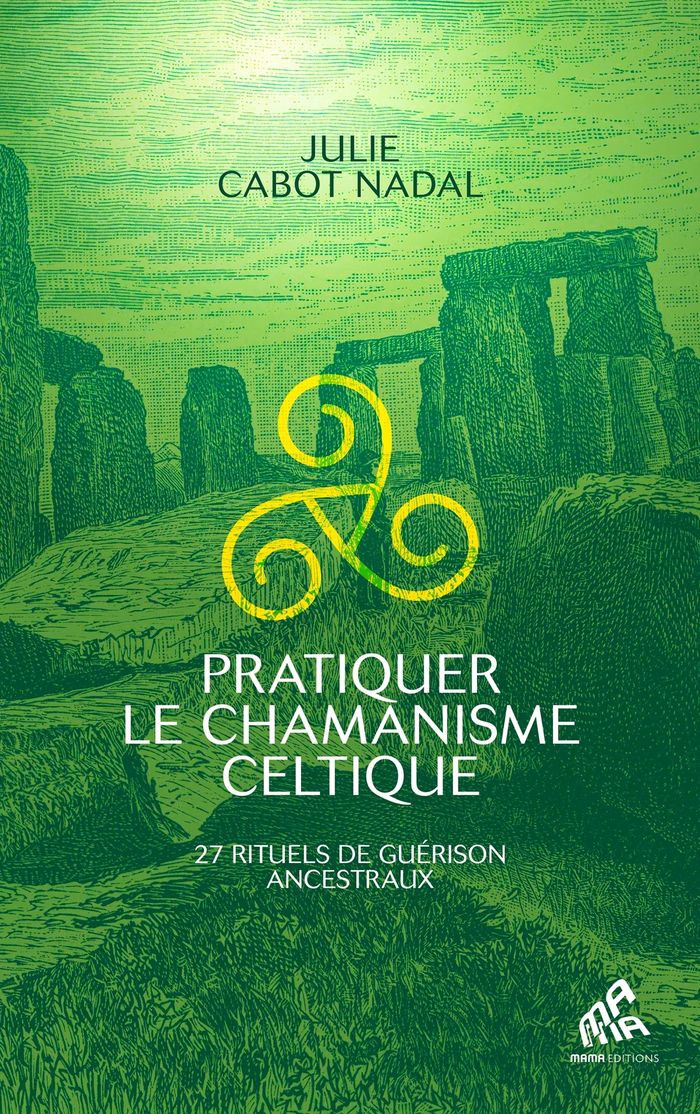 Couverture du livre « Pratiquer le chamanisme celtique : 27 rituels de guérison ancestraux » de Julie Cabot Nadal, librairie Les Contes Infusés à Corte