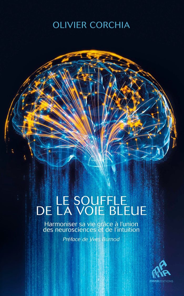 Couverture du livre « Le souffle de la Voie Bleue : Harmoniser sa vie grâce à l'union des neurosciences et de l'intuition » de Olivier Corchia, librairie Les Contes Infusés à Corte
