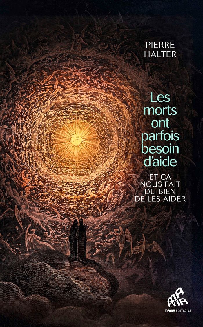 Couverture du livre « Les morts ont parfois besoin d'aide et ça nous fait du bien de les aider » de Pierre Halter, librairie Les Contes Infusés à Corte