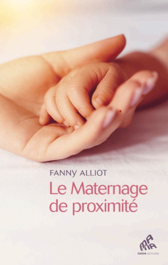 Couverture du livre « Le maternage de proximité : l'art de materner par son instinct » de Fanny Alliot, librairie Les Contes Infusés à Corte