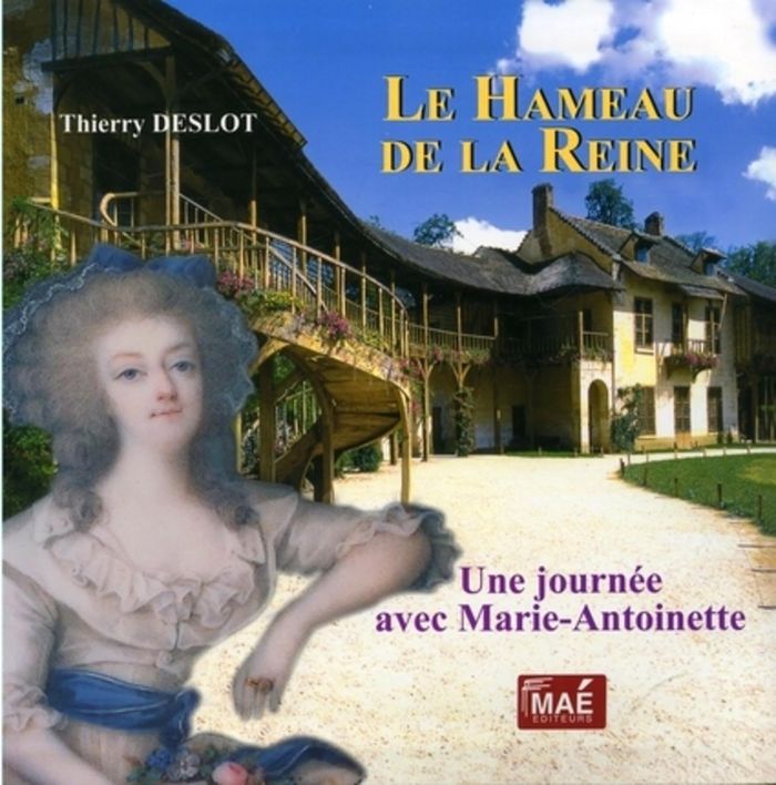 Couverture du livre « LE HAMEAU DE LA REINE - UNE JOURNEE AVEC MARIE-ANTOINETTE » de Deslot/rolfe, librairie Les Contes Infusés à Corte