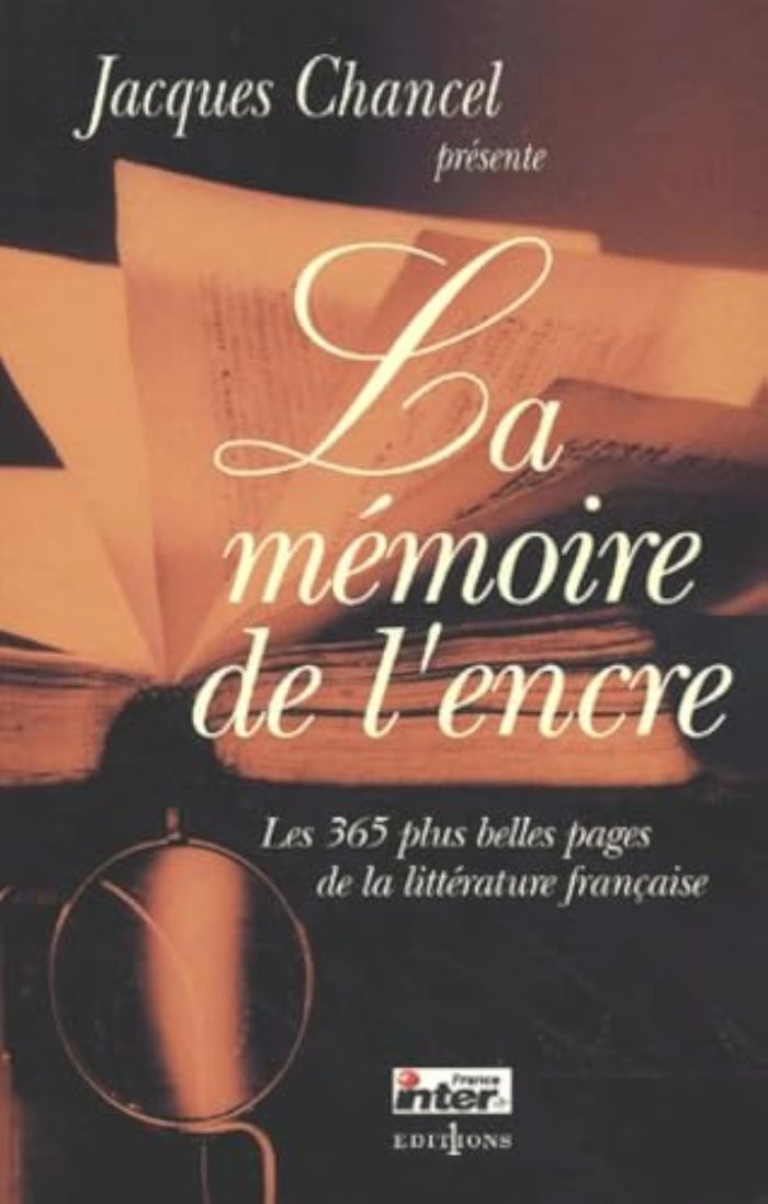 Couverture du livre « LA MEMOIRE DE L'ENCRE - LES 366 PLUS BELLES PAGES DE LA LITTERATURE FRANCAISE » de Jacques Chancel, librairie Les Contes Infusés à Corte