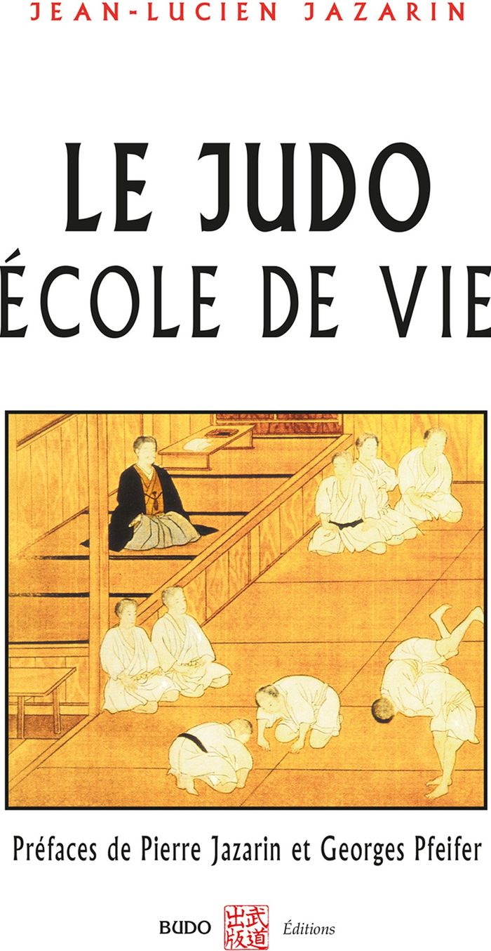 Couverture du livre « LE JUDO, ECOLE DE VIE » de Jean-Lucien Jazarin, librairie Les Contes Infusés à Corte