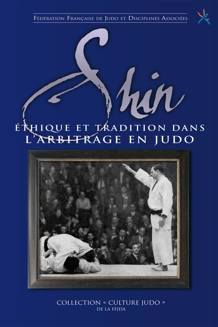 Couverture du livre « SHIN, DANS L'ARBITRAGE DU JUDO - ETHIQUE ET TRADITION DANS L'ARBITRAGE EN JUDO » de Federation De Judo, librairie Les Contes Infusés à Corte