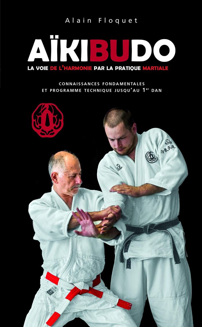 Couverture du livre « AIKIBUDO - LA VOIE DE L'HARMONIE PAR LA PRATIQUE MARTIALE » de Alain Floquet, librairie Les Contes Infusés à Corte
