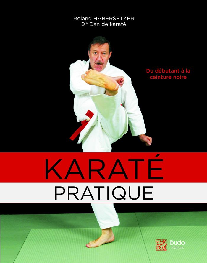 Couverture du livre « KARATE PRATIQUE - DU DEBUTANT A LA CEINTURE NOIRE » de Roland Habersetzer, librairie Les Contes Infusés à Corte