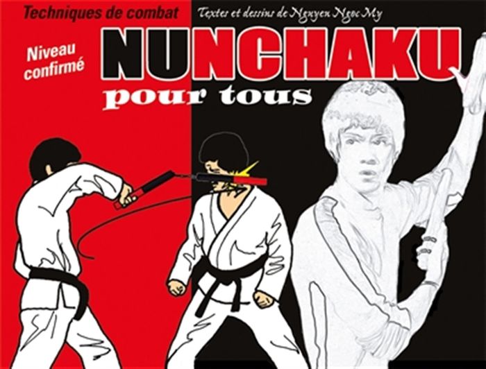 Couverture du livre « NUNCHAKU POUR TOUS (TOME 2) - TECHNIQUES DE COMBAT NIVEAU CONFIRME » de Nguyen Ngoc My, librairie Les Contes Infusés à Corte