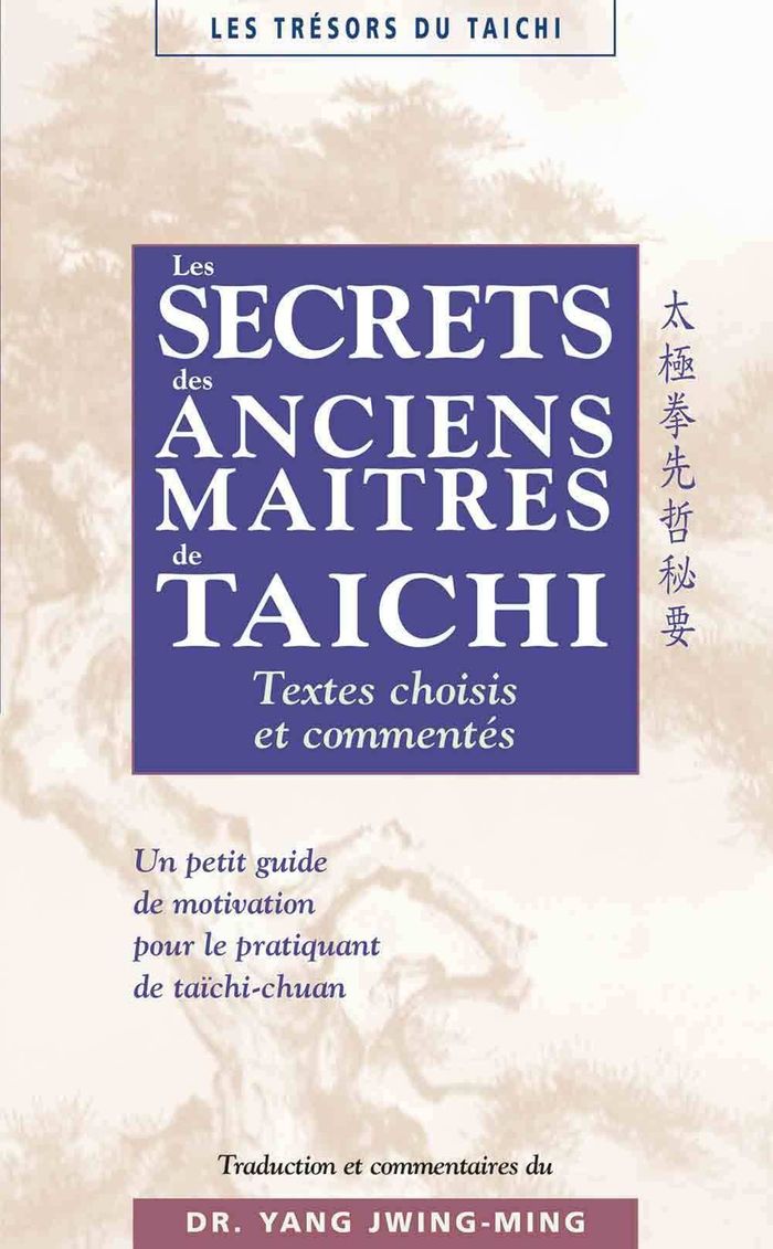 Couverture du livre « LES SECRETS DES ANCIENS MAITRES DE TAICHI - TEXTES CHOISIS ET COMMENTES » de Jwing-Ming Yang, librairie Les Contes Infusés à Corte