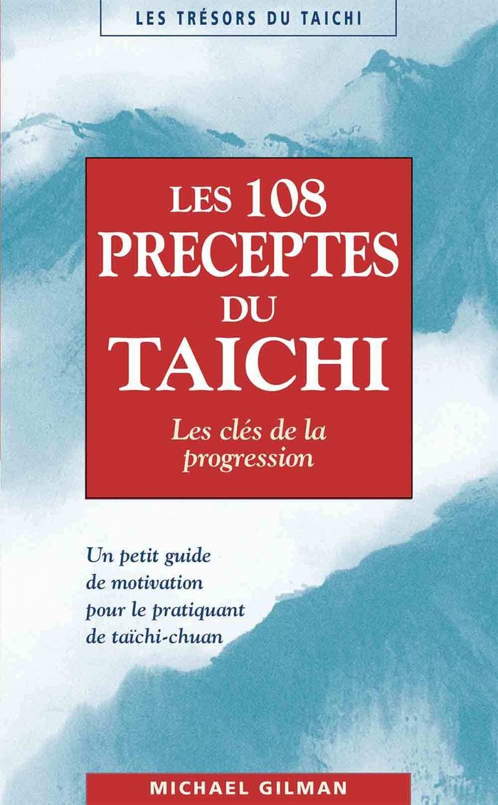 Couverture du livre « LES CENT-HUIT PRECEPTES DU TAICHI - LES CLES DE LA PROGRESSION », librairie Les Contes Infusés à Corte