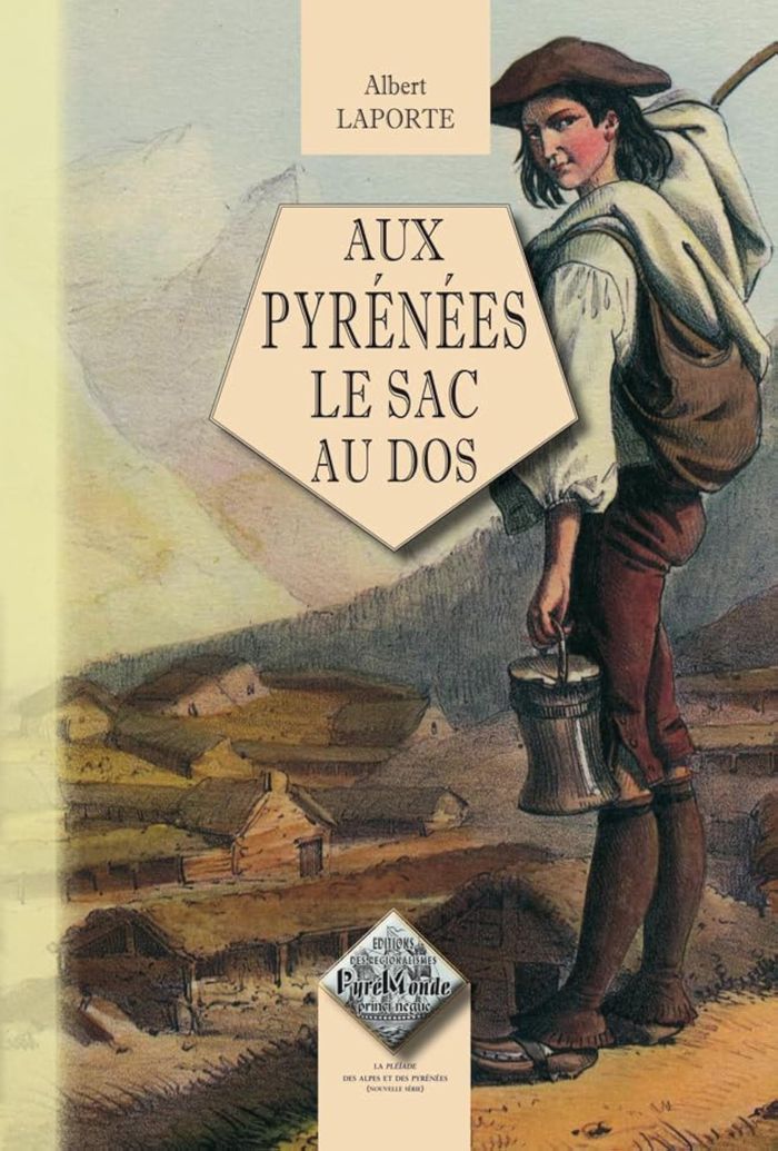Couverture du livre « AUX PYRENEES LE SAC AU DOS » de Albert Laporte, librairie Les Contes Infusés à Corte