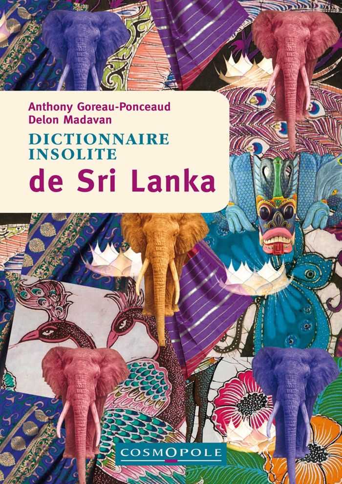 Couverture du livre « Dictionnaire insolite de Sri Lanka » de Anthony Goreau-Ponceaud, librairie Les Contes Infusés à Corte