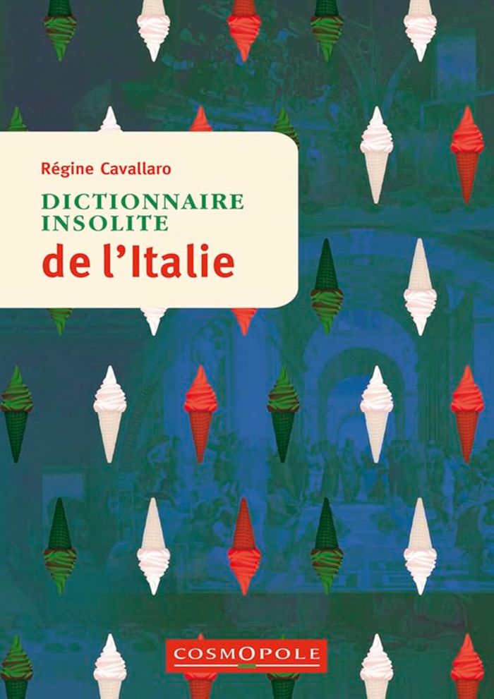Couverture du livre « Dictionnaire insolite de l'Italie » de Régine Cavallaro, librairie Les Contes Infusés à Corte