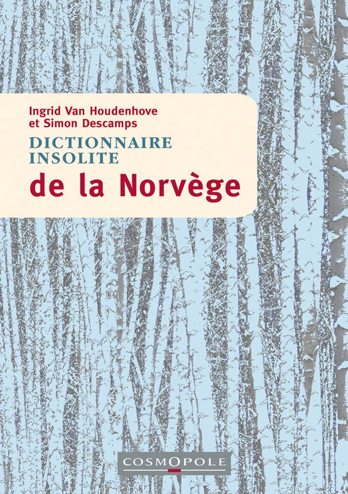 Couverture du livre « Dictionnaire insolite de la Norvège » de Ingrid Van Houdenhove, librairie Les Contes Infusés à Corte