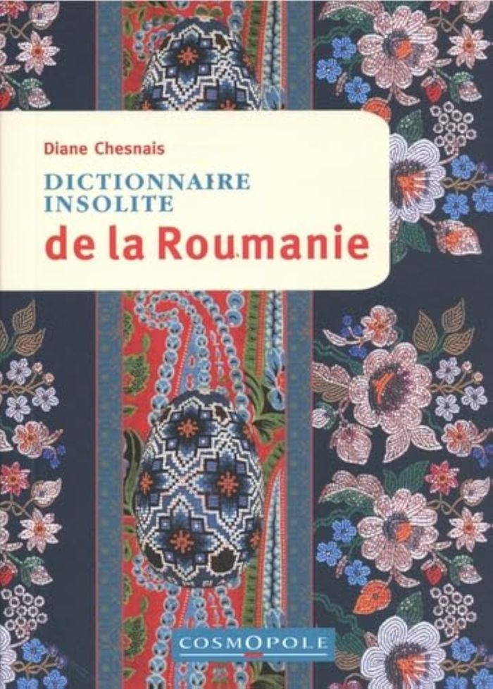 Couverture du livre « Dictionnaire insolite de la Roumanie » de Diane Chesnais, librairie Les Contes Infusés à Corte