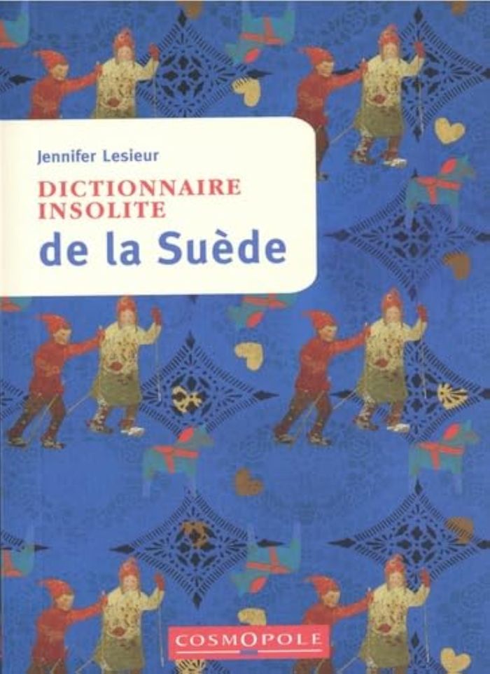 Couverture du livre « Dictionnaire insolite de la Suède » de Jennifer Lesieur, librairie Les Contes Infusés à Corte