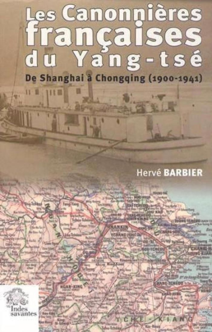 Couverture du livre « LES CANONNIERES FRANCAISES DU YANG-TSE - DE SHANGHAI A CHONGQING 1900 1941 » de Les Indes Savantes, librairie Les Contes Infusés à Corte