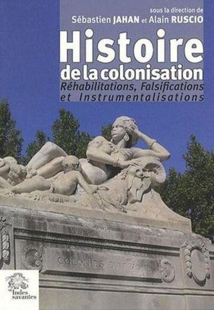 Couverture du livre « HISTOIRE DE LA COLONISATION. - REHABILITATION, FALSIFICATION, INSTRUMENTALISATION », librairie Les Contes Infusés à Corte