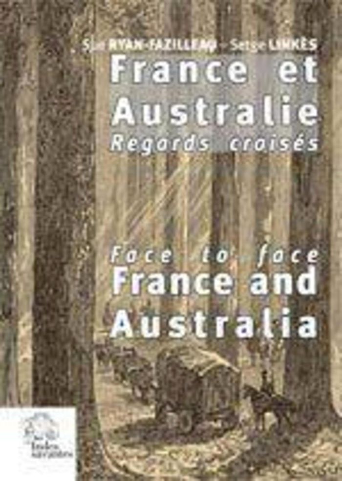 Couverture du livre « FRANCE ET AUSTRALIE - FRANCE AND AUSTRALIA - REGARDS CROISES. FACE TO FACE », librairie Les Contes Infusés à Corte