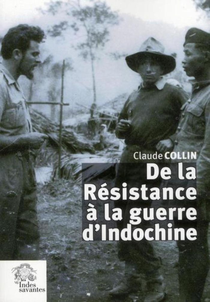 Couverture du livre « DE LA RESISTANCE A LA GUERRE D'INDOCHINE » de Les Indes Savantes, librairie Les Contes Infusés à Corte