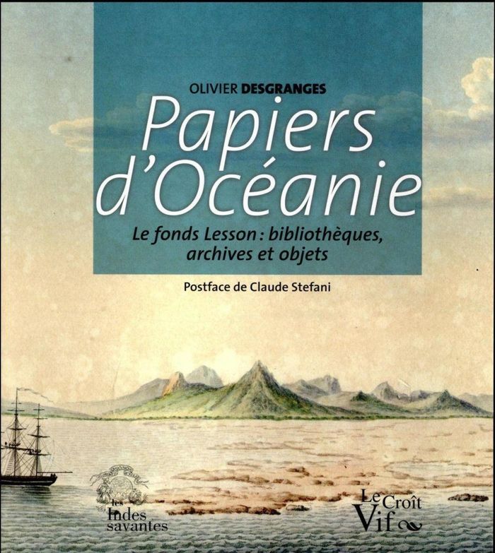 Couverture du livre « PAPIERS D'OCEANIE - LE FONDS LESSON : BIBLIOTHEQUES, ARCHIVES ET OBJETS » de Les Indes Savantes, librairie Les Contes Infusés à Corte