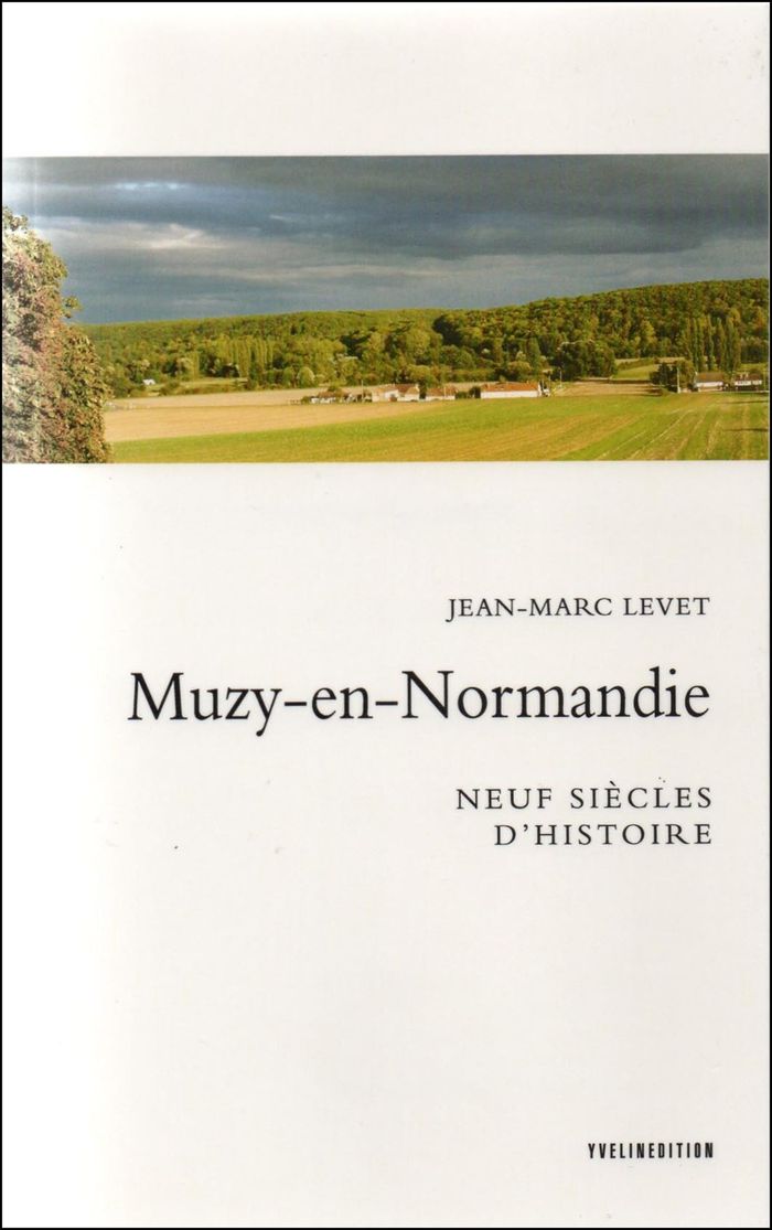 Couverture du livre « MUZY EN NORMANDIE - NEUF SIECLES D'HISTOIRE » de Jean-Marc Levet, librairie Les Contes Infusés à Corte