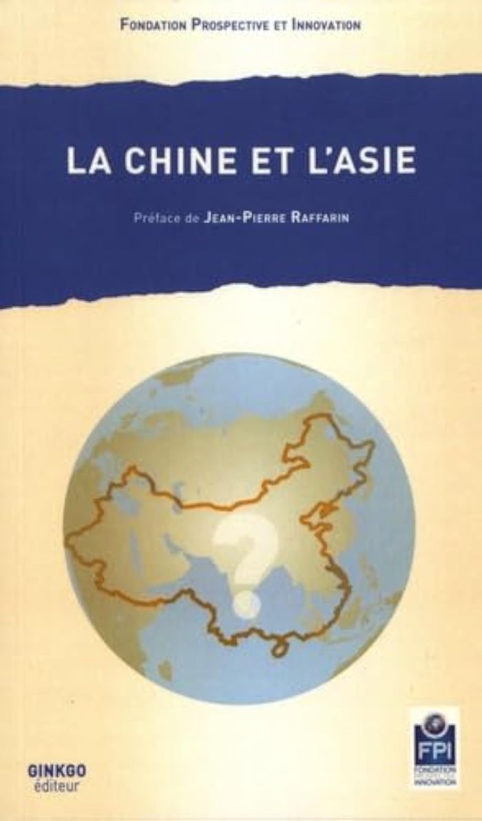 Couverture du livre « LA CHINE EN ASIE - [SYNTHESE DU] 12E FORUM DU FUTUROSCOPE SUR LA CHINE, VENDREDI 31 AOUT 2018 » de Jean-Pierre Raffarin, librairie Les Contes Infusés à Corte