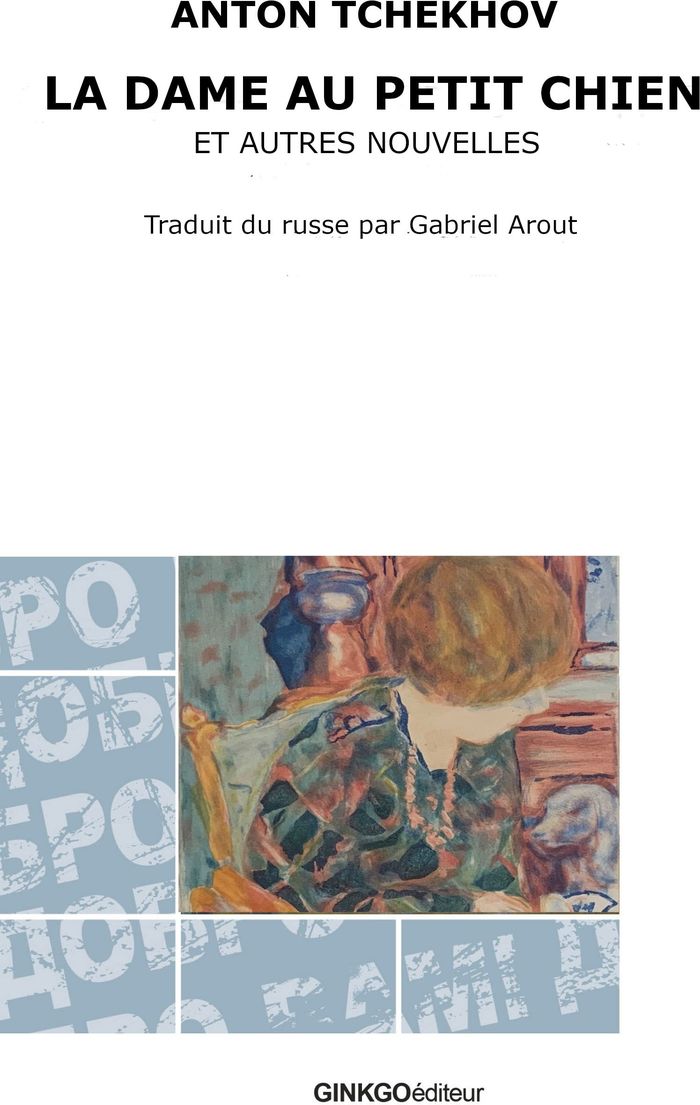 Couverture du livre « La dame au petit chiensuivi de La maison à la mezzanineet Le royaume des femmes » de Anton Pavlovitch Tchekhov, librairie Les Contes Infusés à Corte