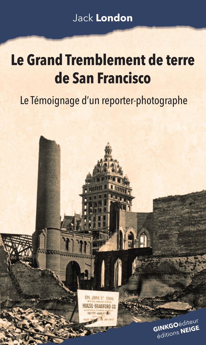 Couverture du livre « Le grand tremblement de terre de San Francisco : le témoignage d'un reporter-photographe » de Jack London, librairie Les Contes Infusés à Corte