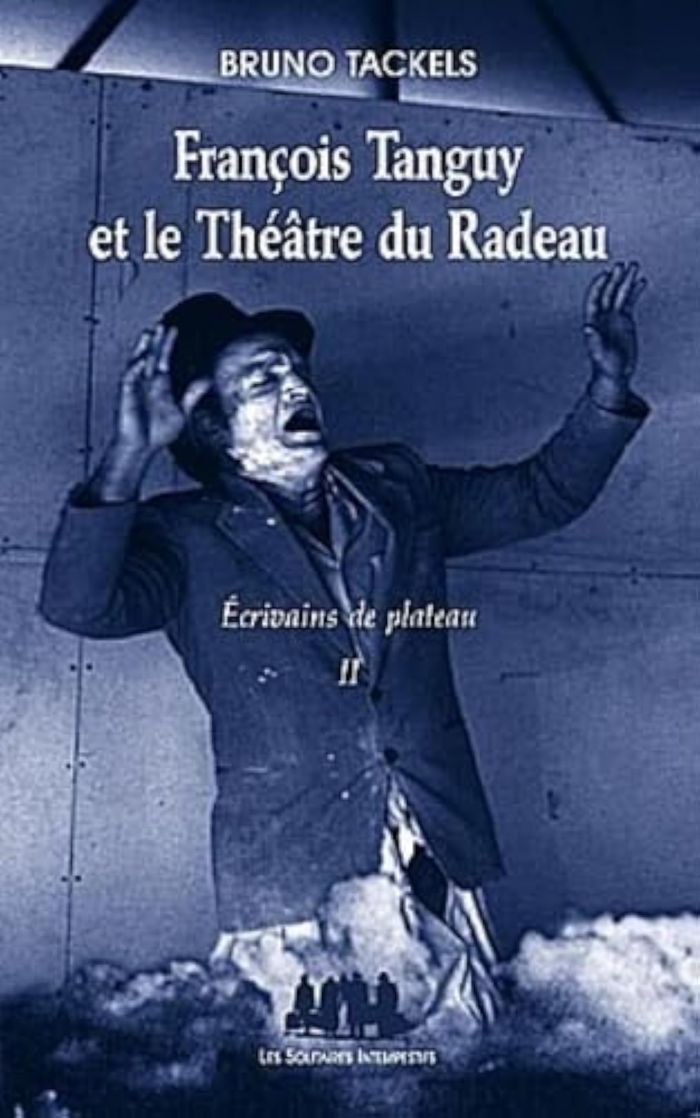 Couverture du livre « FRANCOIS TANGUY ET LE THEATRE DU RADEAU - VOL02 », librairie Les Contes Infusés à Corte