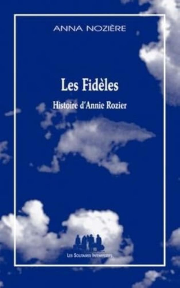 Couverture du livre « LES FIDELES : HISTOIRE D'ANNIE ROZIER », librairie Les Contes Infusés à Corte