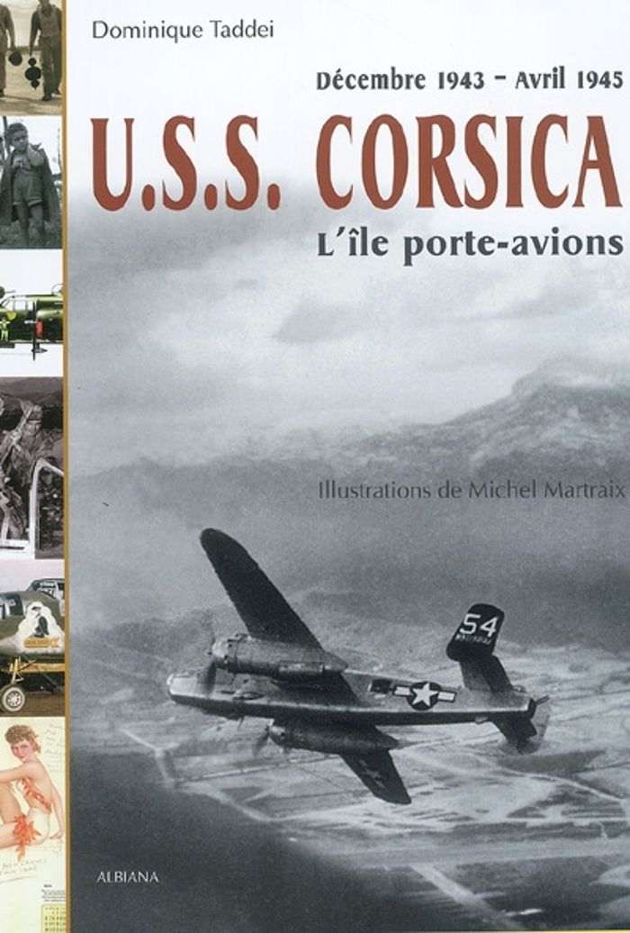 Couverture du livre « USS CORSICA L'ILE PORTE-AVIONS DECEMBRE 1943 AVRIL 1945 », librairie Les Contes Infusés à Corte