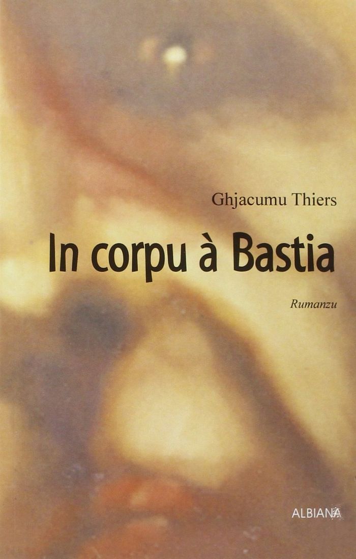 Couverture du livre « IN CORPU A BASTIA : RUMANZU », librairie Les Contes Infusés à Corte