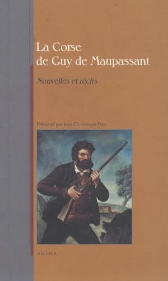 Couverture du livre « LA CORSE DE GUY DE MAUPASSANT - NOUVELLLES ET RECITS » de De Maupassant G., librairie Les Contes Infusés à Corte