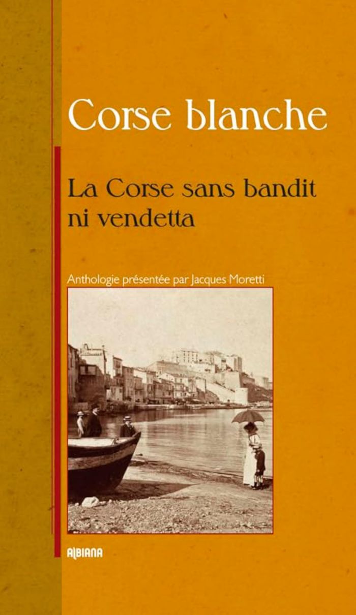 Couverture du livre « CORSE BLANCHE - LA CORSE SANS BANDITS NI VENDETTA ANTHOLOGIE », librairie Les Contes Infusés à Corte