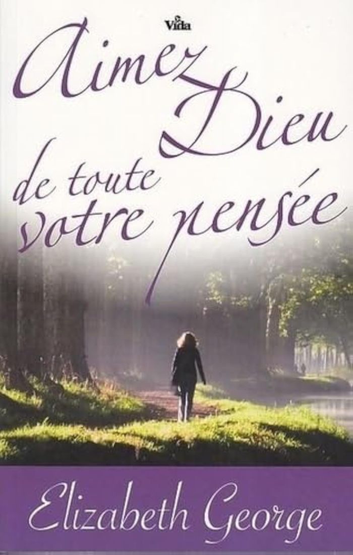 Couverture du livre « Aimez Dieu de toute votre pensée » de Elizabeth George, librairie Les Contes Infusés à Corte