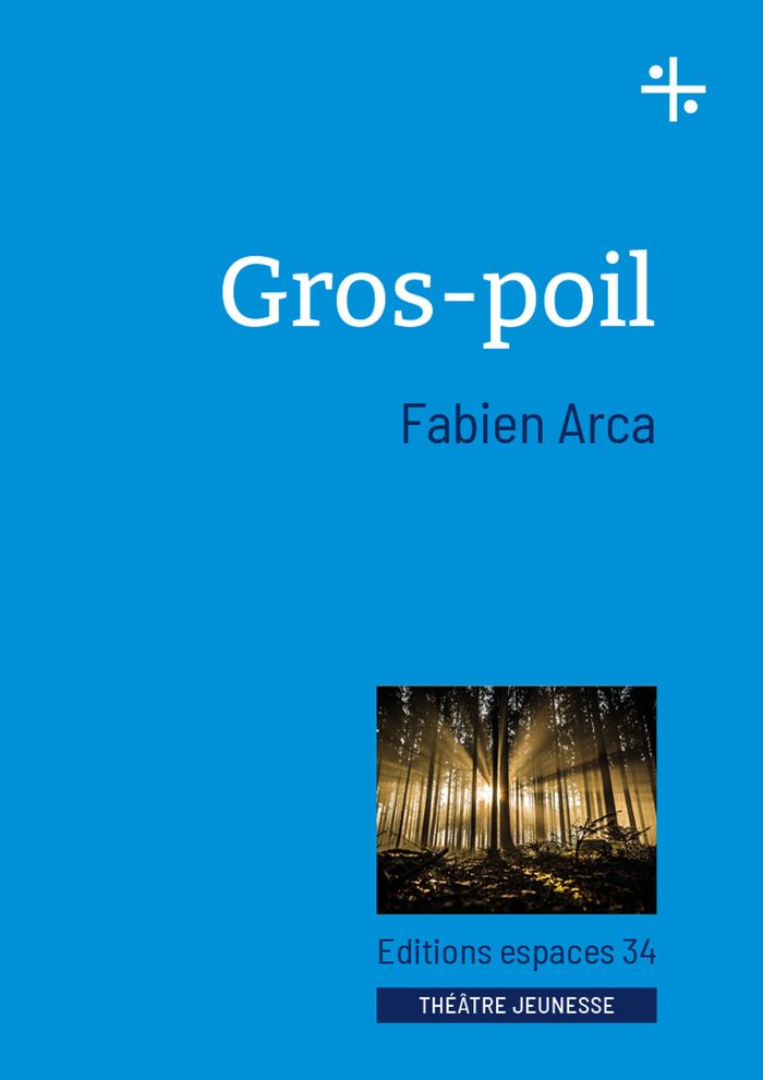 Couverture du livre « Gros-poil : théâtre » de Fabien Arca, librairie Les Contes Infusés à Corte