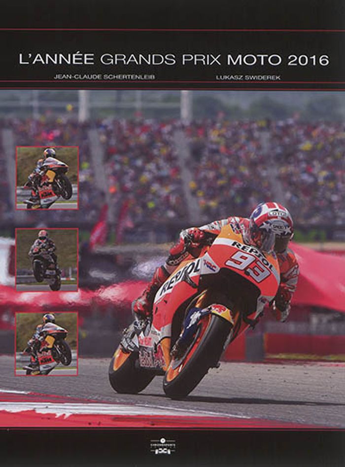 Couverture du livre « ANNEE GRANDS PRIX MOTO 2016 » de Schertenleib, librairie Les Contes Infusés à Corte