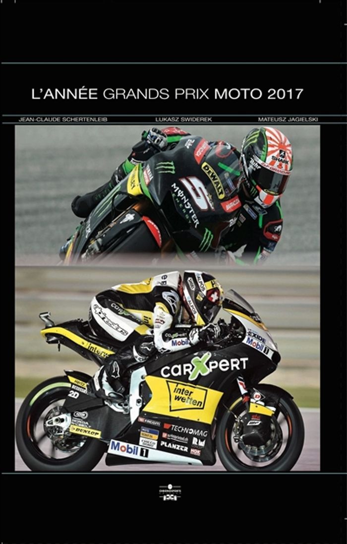 Couverture du livre « ANNEE GRANDS PRIX MOTO 2017 » de Schertenleib, librairie Les Contes Infusés à Corte