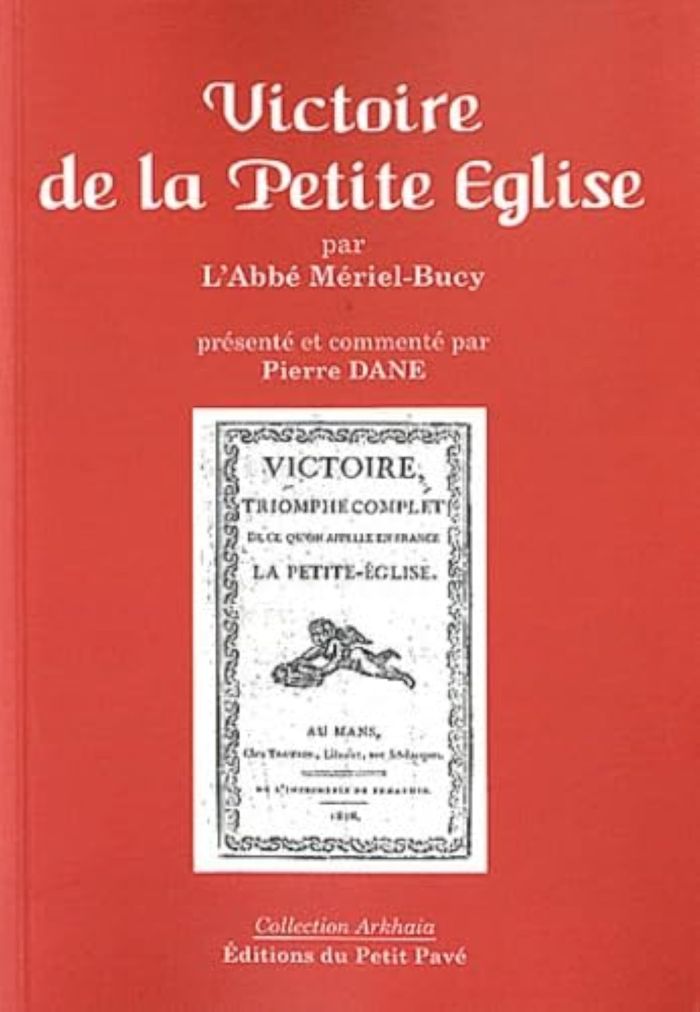 Couverture du livre « VICTOIRE DE LA PETITE EGLISE, PAR L'ABBE MERIEL-BUCY » de Pierre Dane, librairie Les Contes Infusés à Corte